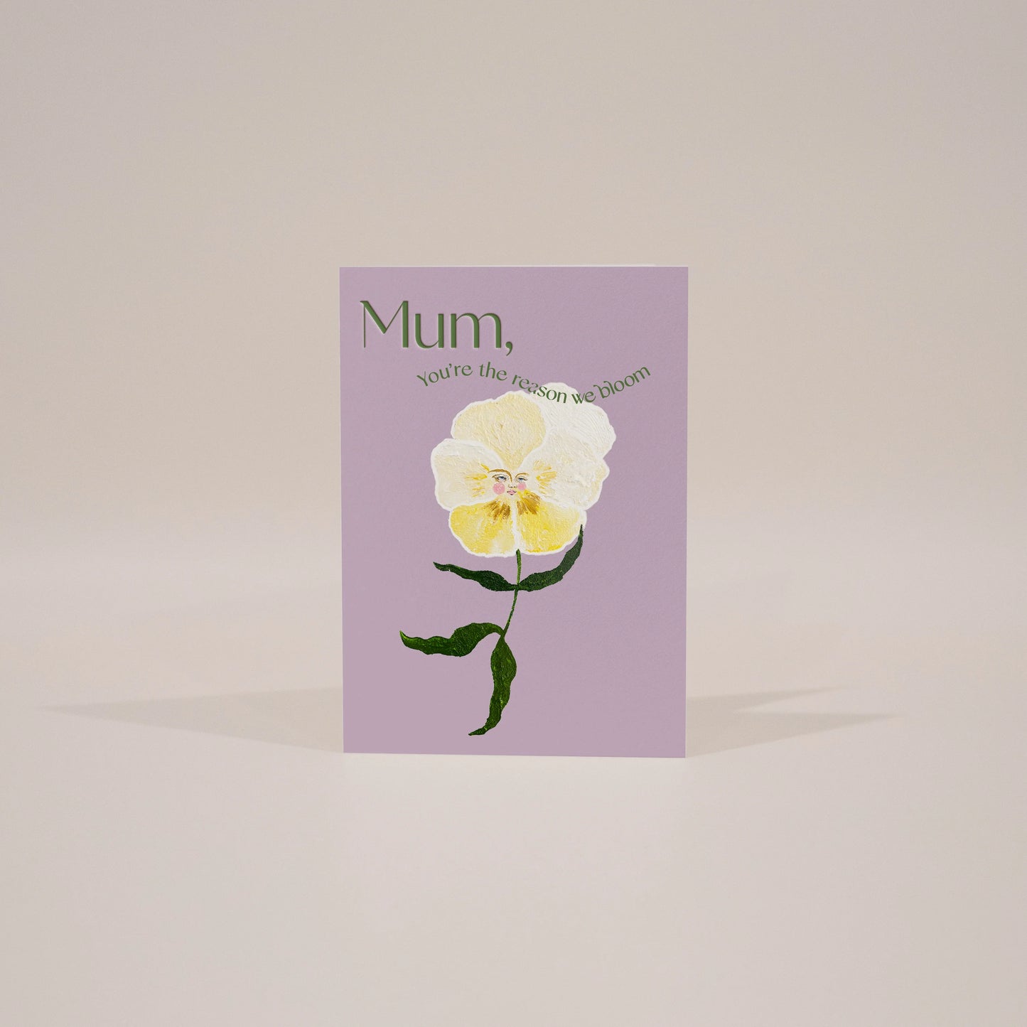 Mum, you're the reason we bloom card